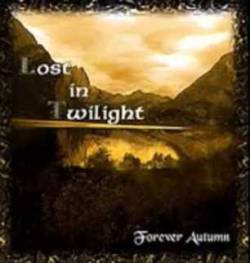 Lost In Twilight : Forever Autumn Lost In Twilight : Forever Autumn